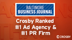 Article thumbnail for Crosby Ranked #1 Ad Agency and #1 PR Firm by Baltimore Business Journal